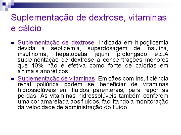 Suplementação de dextrose, vitaminas e cálcio n n Suplementação de dextrose- indicada em hipoglicemia