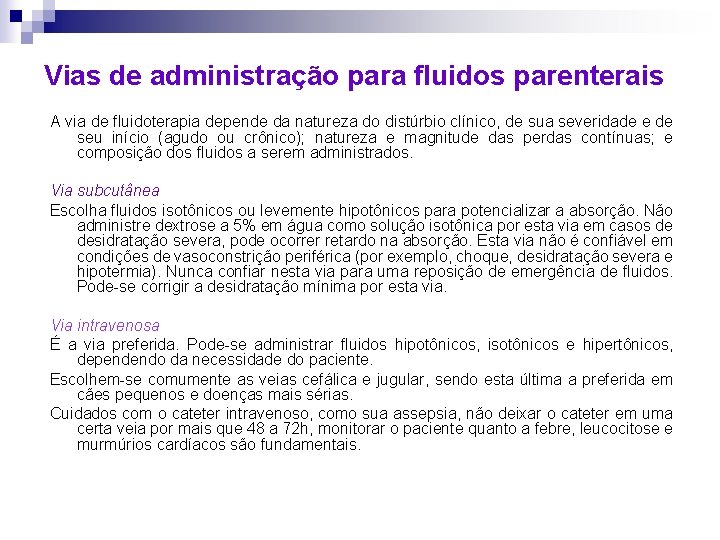 Vias de administração para fluidos parenterais A via de fluidoterapia depende da natureza do