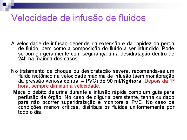 Velocidade de infusão de fluidos A velocidade de infusão depende da extensão e da