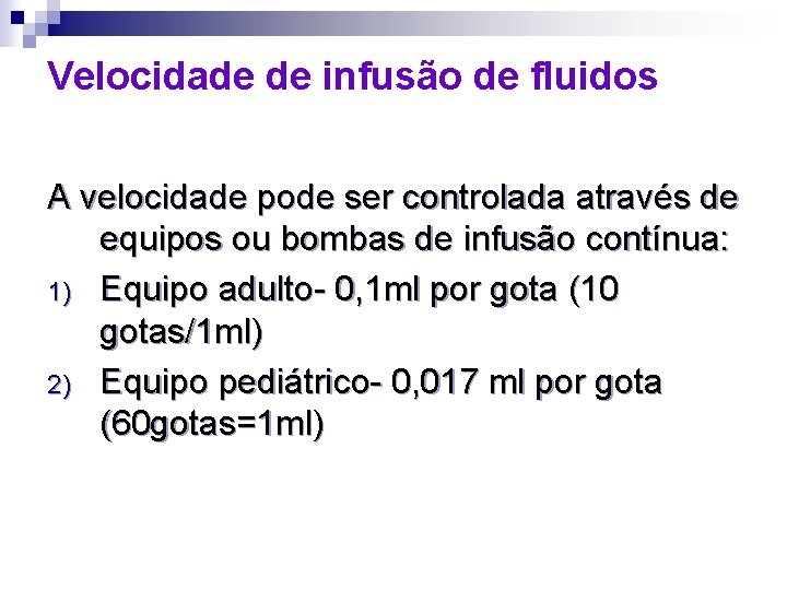 Velocidade de infusão de fluidos A velocidade pode ser controlada através de equipos ou