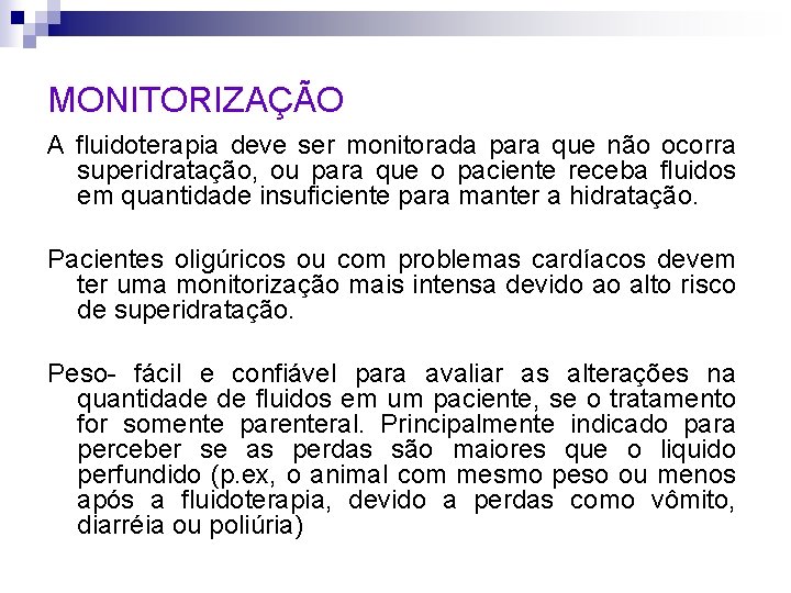 MONITORIZAÇÃO A fluidoterapia deve ser monitorada para que não ocorra superidratação, ou para que