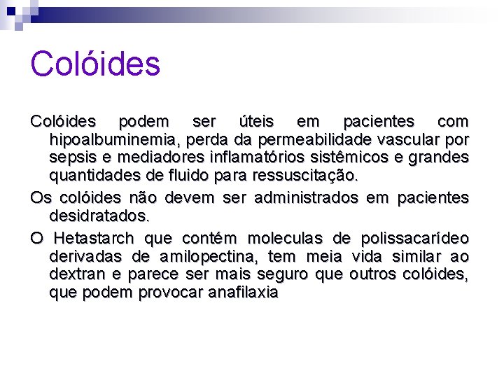 Colóides podem ser úteis em pacientes com hipoalbuminemia, perda da permeabilidade vascular por sepsis