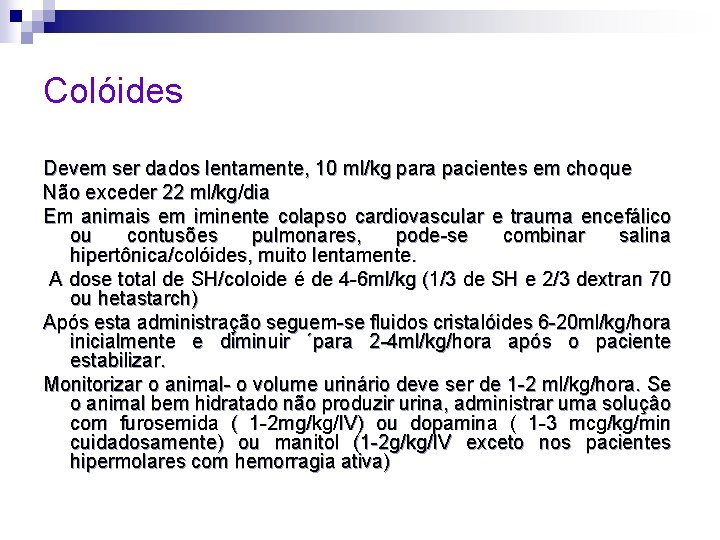 Colóides Devem ser dados lentamente, 10 ml/kg para pacientes em choque Não exceder 22