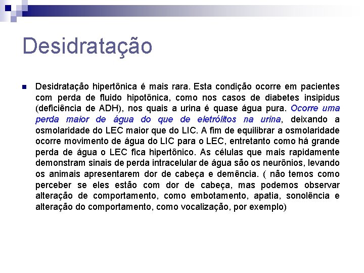 Desidratação n Desidratação hipertônica é mais rara. Esta condição ocorre em pacientes com perda