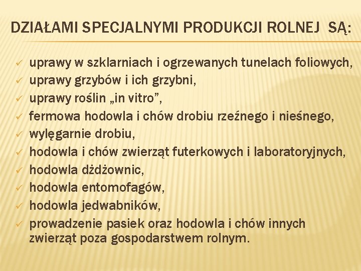 DZIAŁAMI SPECJALNYMI PRODUKCJI ROLNEJ SĄ: ü ü ü ü ü uprawy w szklarniach i