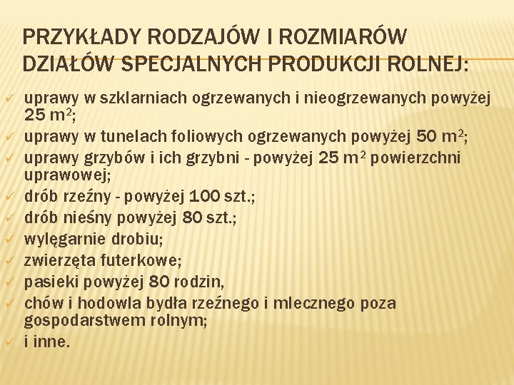 PRZYKŁADY RODZAJÓW I ROZMIARÓW DZIAŁÓW SPECJALNYCH PRODUKCJI ROLNEJ: ü ü ü ü ü uprawy