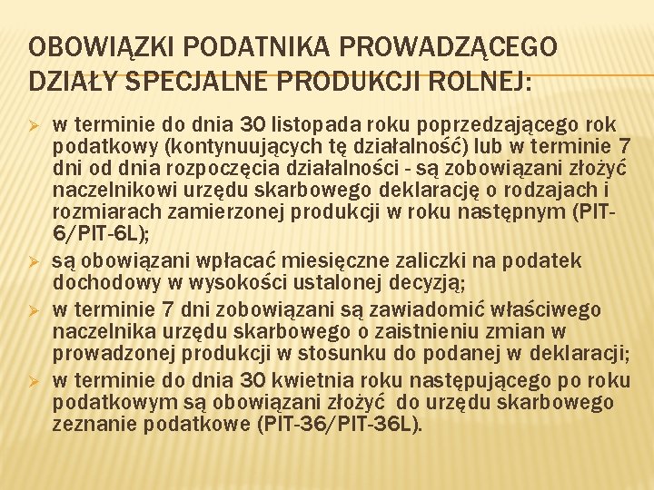 OBOWIĄZKI PODATNIKA PROWADZĄCEGO DZIAŁY SPECJALNE PRODUKCJI ROLNEJ: Ø Ø w terminie do dnia 30