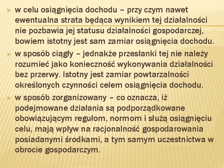 Ø Ø Ø w celu osiągnięcia dochodu – przy czym nawet ewentualna strata będąca