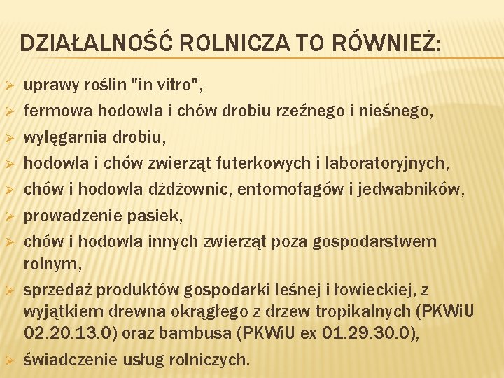 DZIAŁALNOŚĆ ROLNICZA TO RÓWNIEŻ: Ø Ø Ø Ø Ø uprawy roślin "in vitro", fermowa