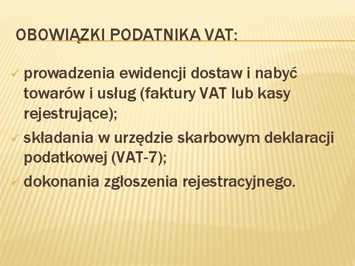 OBOWIĄZKI PODATNIKA VAT: prowadzenia ewidencji dostaw i nabyć towarów i usług (faktury VAT lub