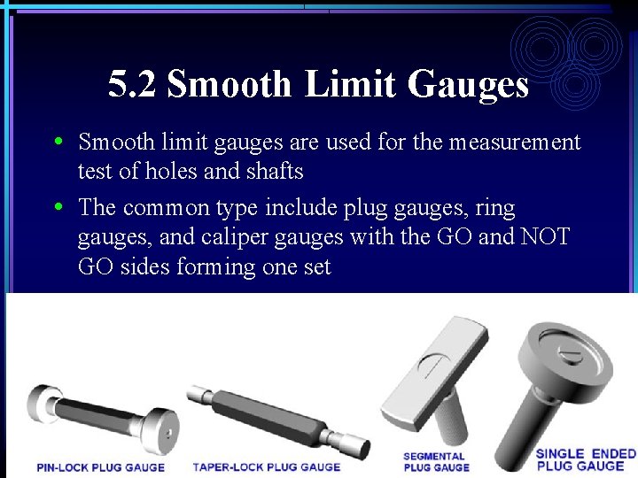 5. 2 Smooth Limit Gauges • Smooth limit gauges are used for the measurement 5. 2 Smooth Limit Gauges • Smooth limit gauges are used for the measurement