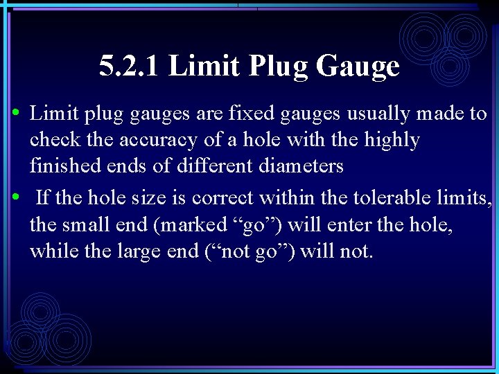 5. 2. 1 Limit Plug Gauge • Limit plug gauges are fixed gauges usually 5. 2. 1 Limit Plug Gauge • Limit plug gauges are fixed gauges usually
