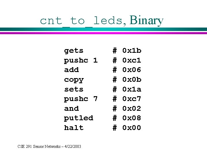 cnt_to_leds, Binary gets pushc 1 add copy sets pushc 7 and putled halt CSE
