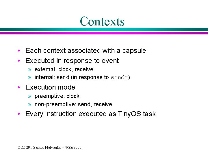 Contexts • Each context associated with a capsule • Executed in response to event