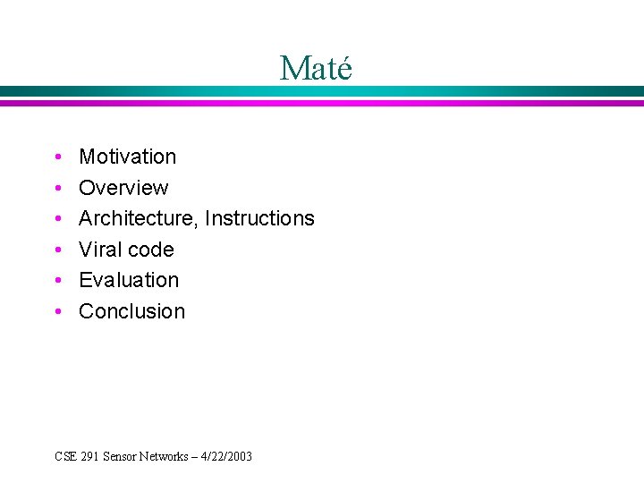 Maté • • • Motivation Overview Architecture, Instructions Viral code Evaluation Conclusion CSE 291
