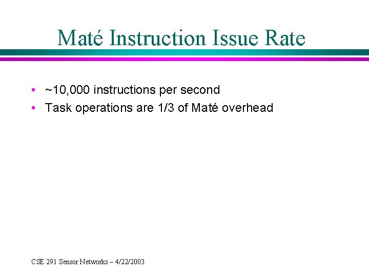 Maté Instruction Issue Rate • ~10, 000 instructions per second • Task operations are