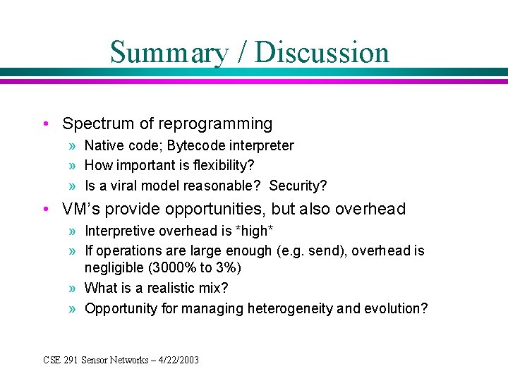 Summary / Discussion • Spectrum of reprogramming » Native code; Bytecode interpreter » How