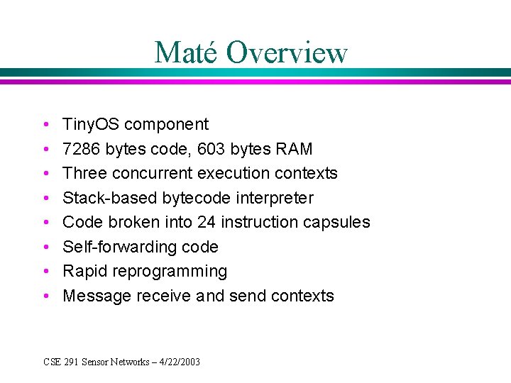 Maté Overview • • Tiny. OS component 7286 bytes code, 603 bytes RAM Three