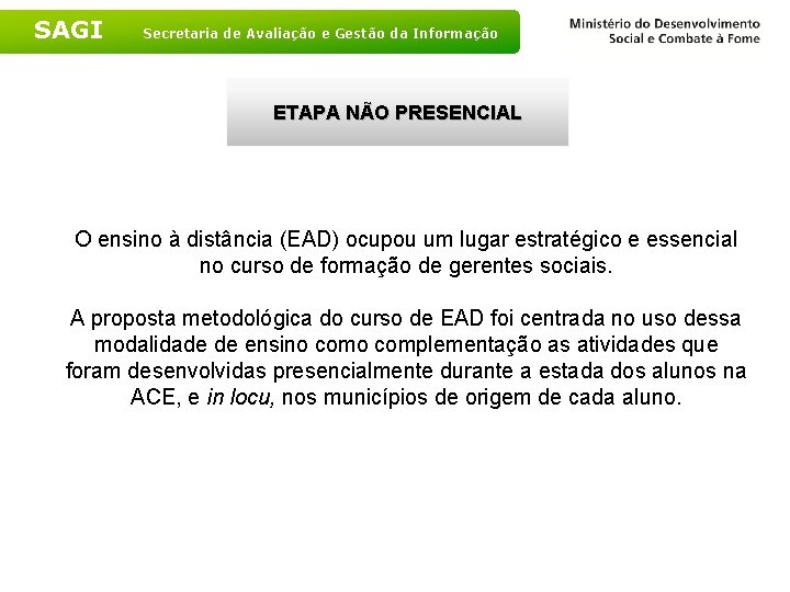 SAGI Secretaria de Avaliação e Gestão da Informação ETAPA NÃO PRESENCIAL O ensino à