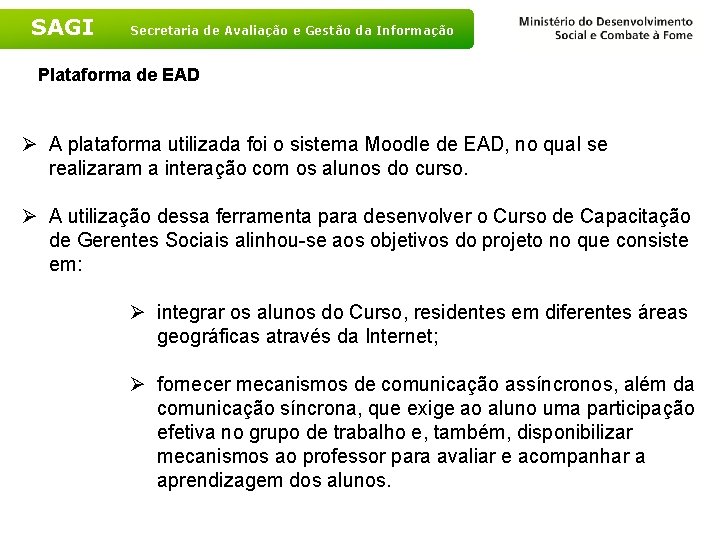 SAGI Secretaria de Avaliação e Gestão da Informação Plataforma de EAD Ø A plataforma