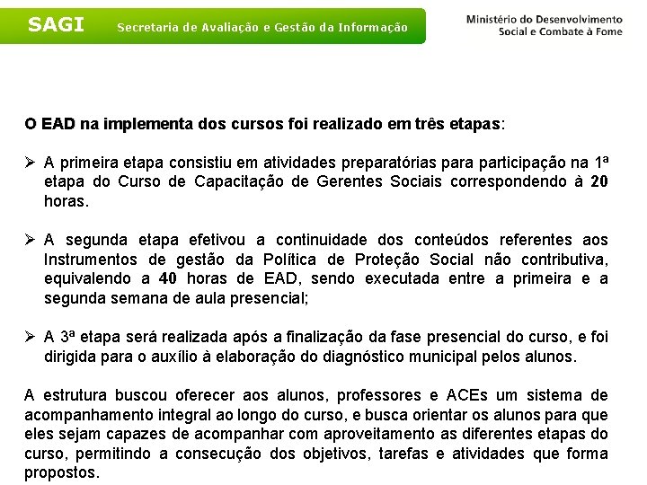 SAGI Secretaria de Avaliação e Gestão da Informação O EAD na implementa dos cursos