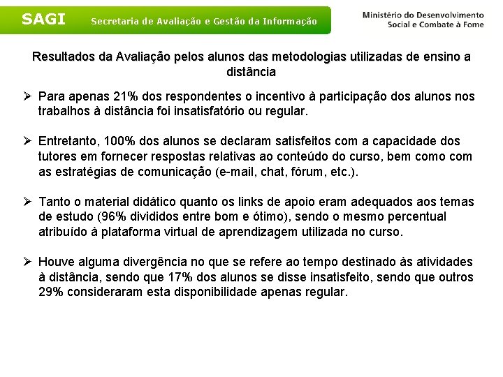 SAGI Secretaria de Avaliação e Gestão da Informação Resultados da Avaliação pelos alunos das