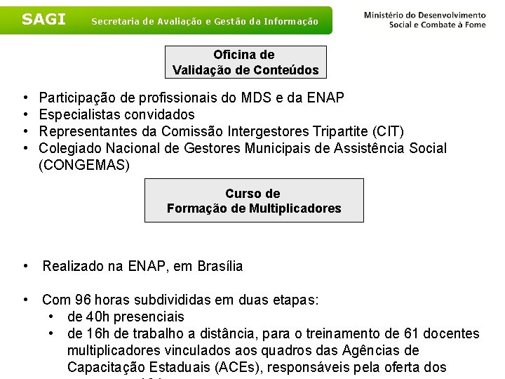 SAGI Secretaria de Avaliação e Gestão da Informação Oficina de Validação de Conteúdos •