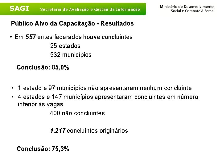 SAGI Secretaria de Avaliação e Gestão da Informação Público Alvo da Capacitação - Resultados