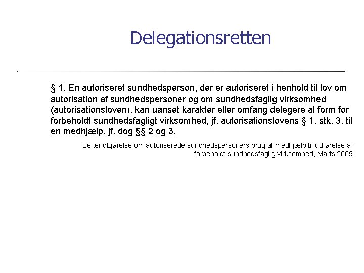 Delegationsretten § 1. En autoriseret sundhedsperson, der er autoriseret i henhold til lov om