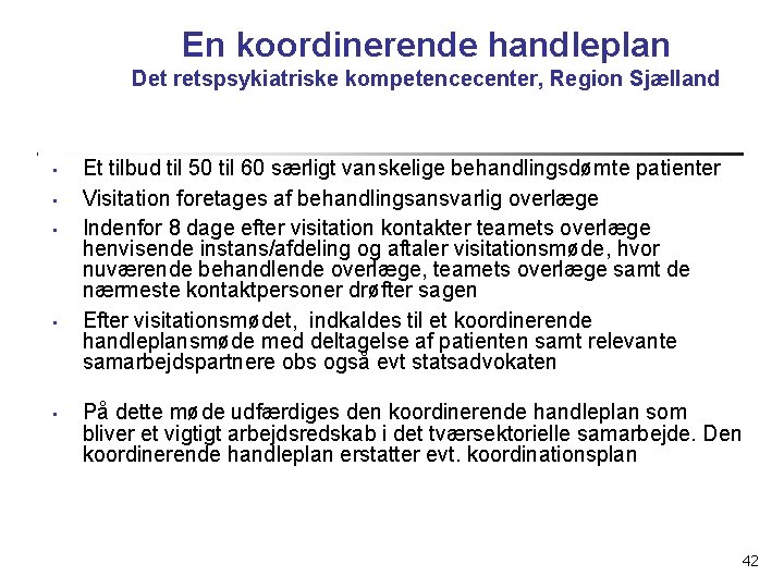 En koordinerende handleplan Det retspsykiatriske kompetencecenter, Region Sjælland • • • Et tilbud til