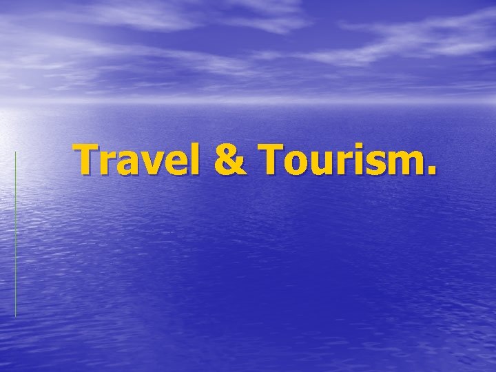 Travel & Tourism. 