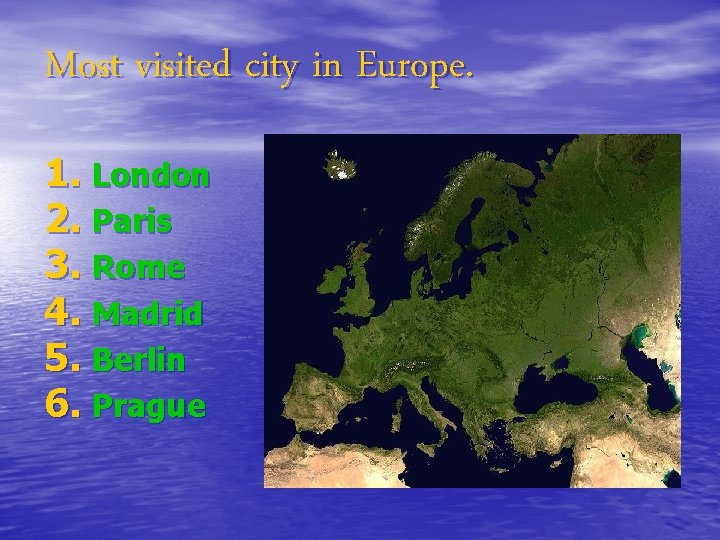 Most visited city in Europe. 1. London 2. Paris 3. Rome 4. Madrid 5.