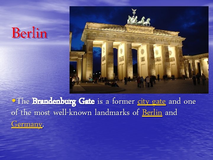 Berlin • The Brandenburg Gate is a former city gate and one of the