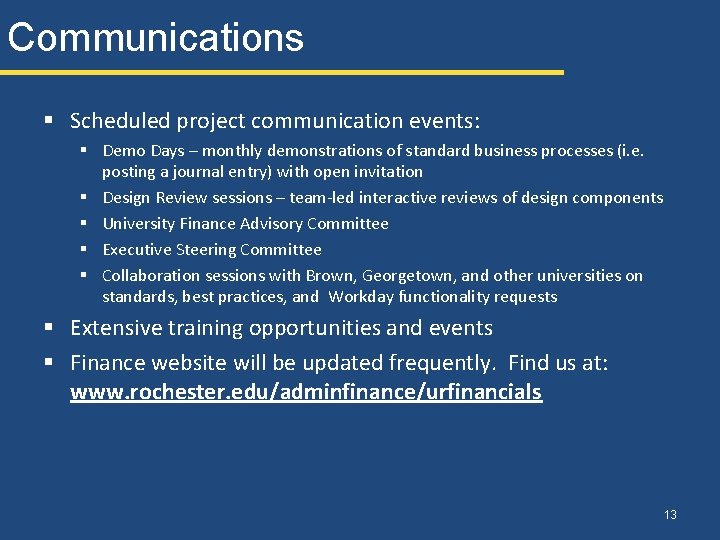 Communications § Scheduled project communication events: § Demo Days – monthly demonstrations of standard Communications § Scheduled project communication events: § Demo Days – monthly demonstrations of standard