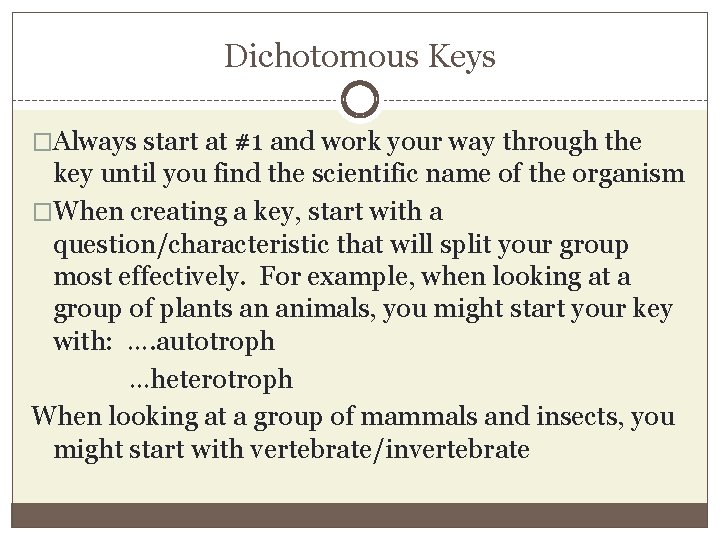 Dichotomous Keys �Always start at #1 and work your way through the key until