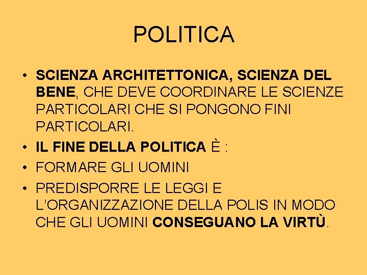 POLITICA • SCIENZA ARCHITETTONICA, SCIENZA DEL BENE, CHE DEVE COORDINARE LE SCIENZE PARTICOLARI CHE