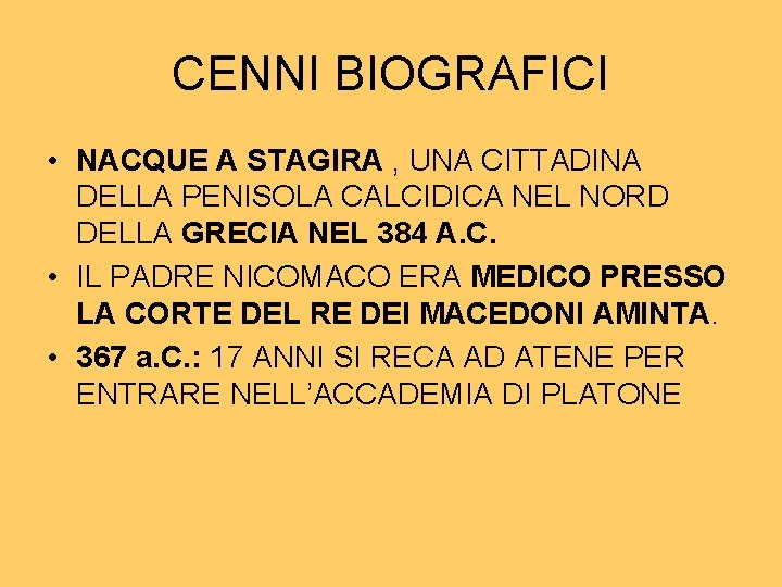 CENNI BIOGRAFICI • NACQUE A STAGIRA , UNA CITTADINA DELLA PENISOLA CALCIDICA NEL NORD