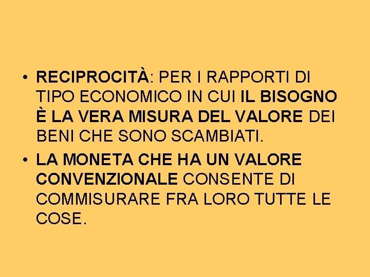  • RECIPROCITÀ: PER I RAPPORTI DI TIPO ECONOMICO IN CUI IL BISOGNO È