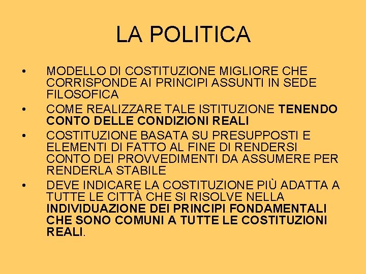 LA POLITICA • • MODELLO DI COSTITUZIONE MIGLIORE CHE CORRISPONDE AI PRINCIPI ASSUNTI IN