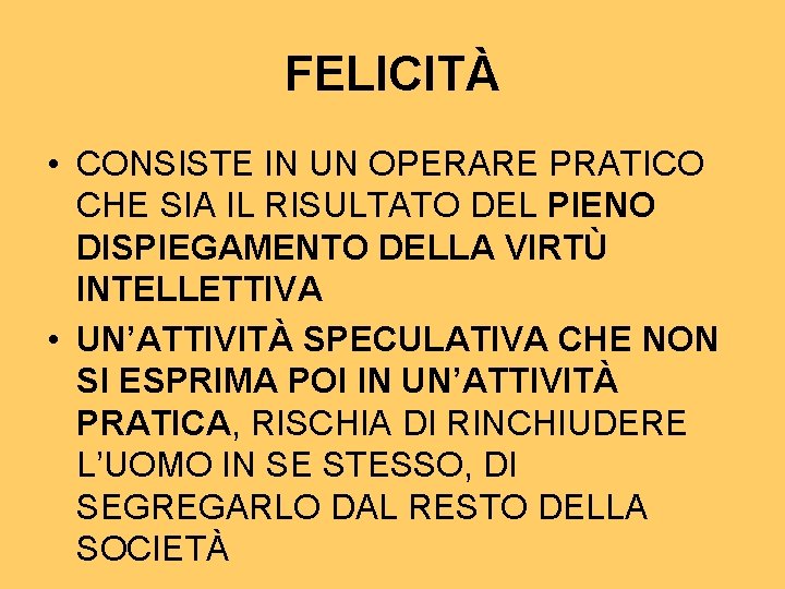 FELICITÀ • CONSISTE IN UN OPERARE PRATICO CHE SIA IL RISULTATO DEL PIENO DISPIEGAMENTO