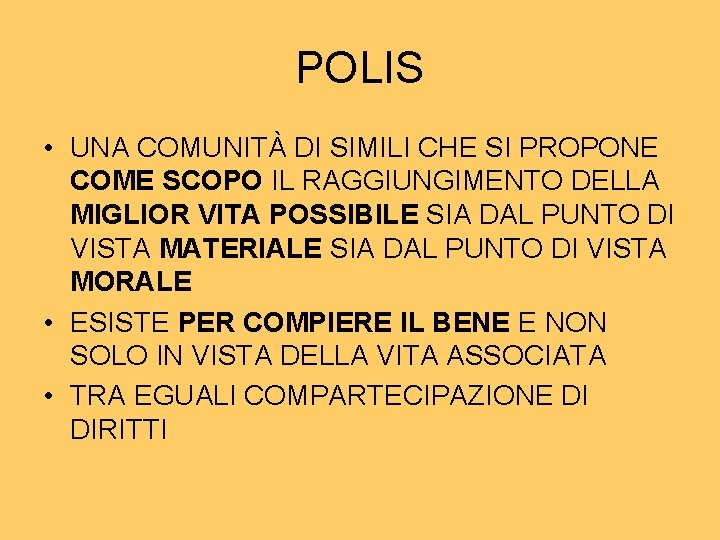 POLIS • UNA COMUNITÀ DI SIMILI CHE SI PROPONE COME SCOPO IL RAGGIUNGIMENTO DELLA