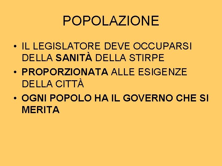 POPOLAZIONE • IL LEGISLATORE DEVE OCCUPARSI DELLA SANITÀ DELLA STIRPE • PROPORZIONATA ALLE ESIGENZE