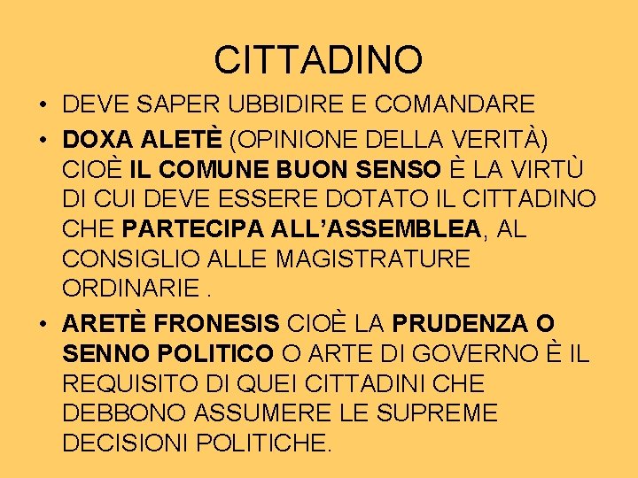 CITTADINO • DEVE SAPER UBBIDIRE E COMANDARE • DOXA ALETÈ (OPINIONE DELLA VERITÀ) CIOÈ