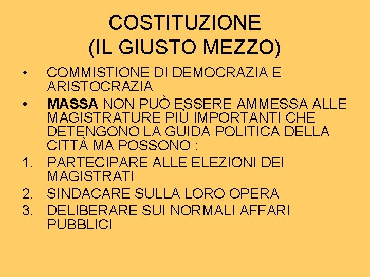 COSTITUZIONE (IL GIUSTO MEZZO) • COMMISTIONE DI DEMOCRAZIA E ARISTOCRAZIA • MASSA NON PUÒ