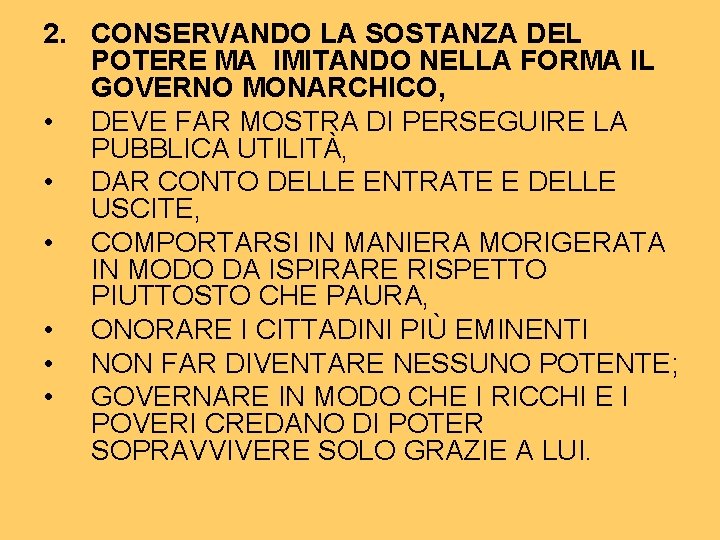 2. CONSERVANDO LA SOSTANZA DEL POTERE MA IMITANDO NELLA FORMA IL GOVERNO MONARCHICO, •