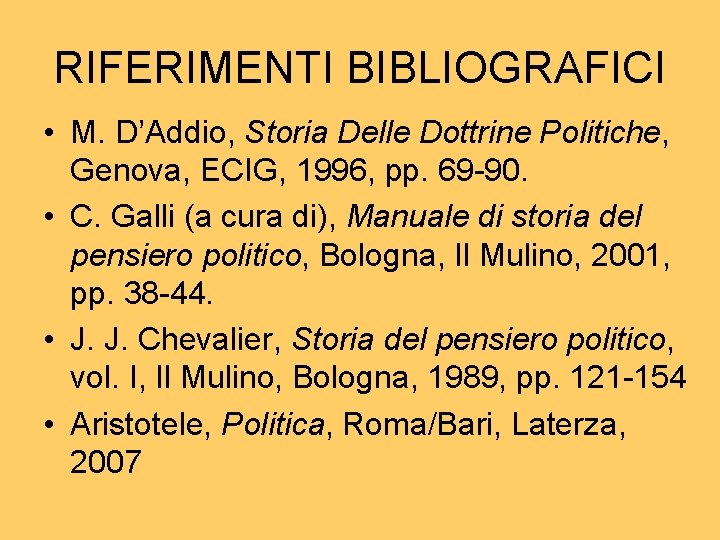 RIFERIMENTI BIBLIOGRAFICI • M. D’Addio, Storia Delle Dottrine Politiche, Genova, ECIG, 1996, pp. 69