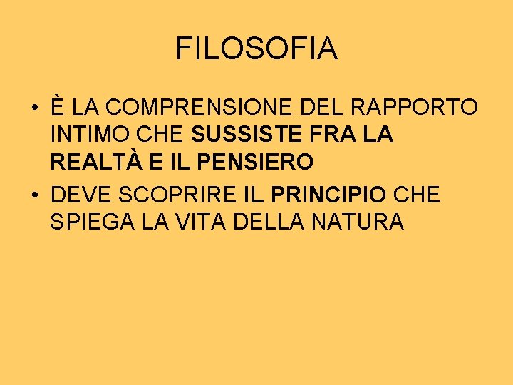 FILOSOFIA • È LA COMPRENSIONE DEL RAPPORTO INTIMO CHE SUSSISTE FRA LA REALTÀ E