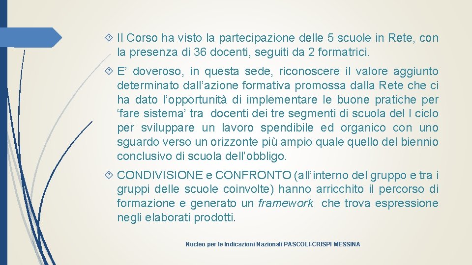  Il Corso ha visto la partecipazione delle 5 scuole in Rete, con la