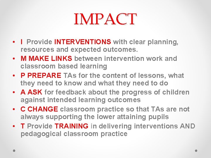 IMPACT • I Provide INTERVENTIONS with clear planning, resources and expected outcomes. • M