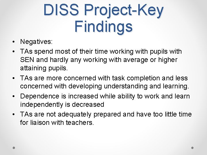 DISS Project-Key Findings • Negatives: • TAs spend most of their time working with